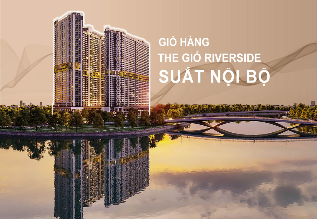 Dự án The Gió Riverside: Cơ hội đầu tư sinh lời bền vững, giá tốt